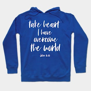 Christian Bible Verse: Take heart, I have overcome the world (white text) Hoodie